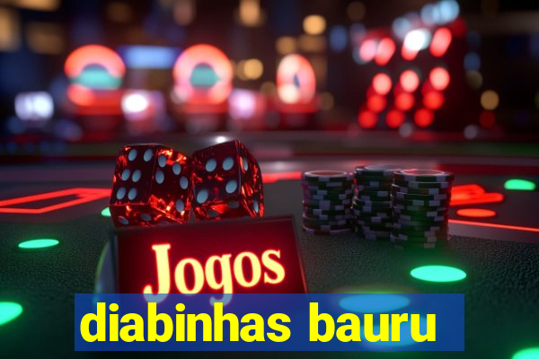 diabinhas bauru